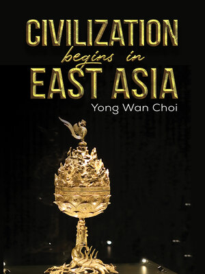 cover image of Civilization begins in East Asia